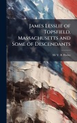Cover-Bild zum Titel 'James Lesslie of Topsfield, Massachusetts and Some of Descendants' von 'M V B Perley'