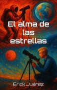 Cover-Bild zum Titel 'El alma de las estrellas' von 'Erick Alexis Juárez Padilla'