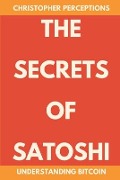 The Secrets of Satoshi - Christopher Perceptions