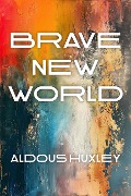 Cover-Bild zum Titel 'Brave New World' von 'Huxley Aldous Huxley'