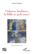 Cover-Bild zum Titel 'Violences, bonheurs : la Bible en parle aussi !' von 'Arthur Buekens'