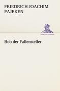 Bob der Fallensteller - Friedrich Joachim Pajeken