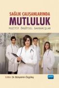 Cover-Bild zum Titel 'Saglik Calisanlarinda Mutluluk - Pozitif Örgütsel Davranislar' von 'Ali Arslanoglu, Bünyamin Özgüles, Büsra Kilic'