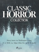 Cover-Bild zum Titel 'Classic Horror Collection' von 'Henry James, Edgar Allan Poe, Washington Irving, H. G. Wells, William Wymark Jacobs'