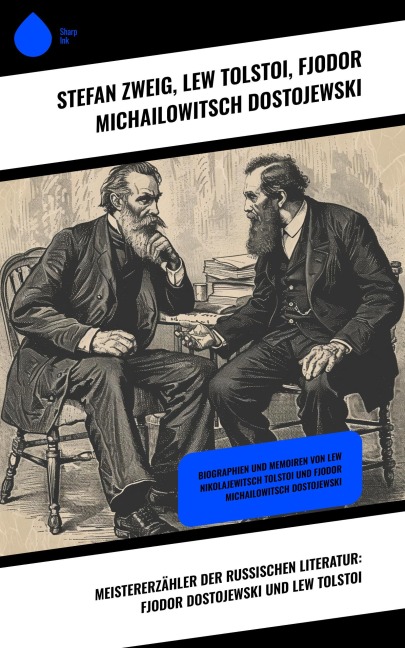 Meistererzähler der russischen Literatur: Fjodor Dostojewski und Lew Tolstoi - Lew Tolstoi, Fjodor Michailowitsch Dostojewski, Stéphane Zweig