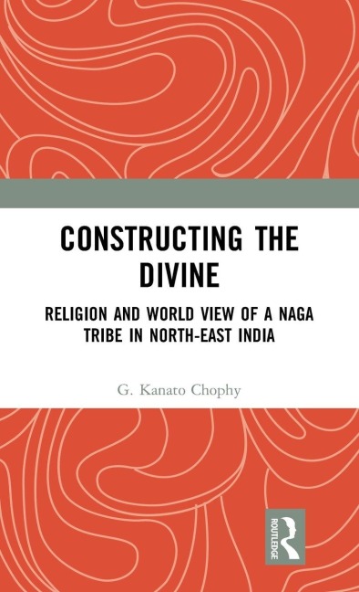 Constructing the Divine - G. Kanato Chophy