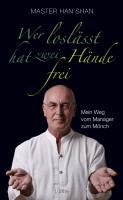 Wer loslässt, hat zwei Hände frei - Master Han Shan