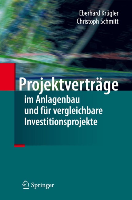 Projektverträge im Anlagenbau und für vergleichbare Investitionsprojekte - Christoph Schmitt, Eberhard Krügler