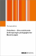 Cover-Bild zum Titel 'Zwischen - Eine relationale Anthropologie pädagogischer Beziehungen' von 'Theresa Lechner'