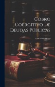 Cover-Bild zum Titel 'Cobro Coercitivo De Deudas Públicas' von 'Luis María Drago'