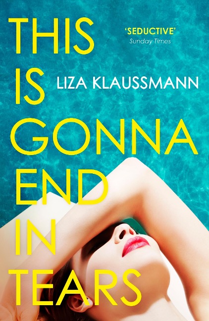 This is Gonna End in Tears - Liza Klaussmann