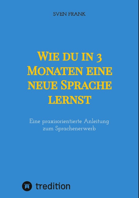 Wie du in 3 Monaten eine neue Sprache lernst - Sven Frank