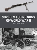 Cover-Bild zum Titel 'Soviet Machine Guns of World War II' von 'Chris McNab'
