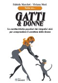 Cover-Bild zum Titel 'Gatti & donne. Le caratteristiche peculiari dei simpatici mici per comprendere il carattere delle donne' von 'Fabiola Marchet, Viviana Mori'