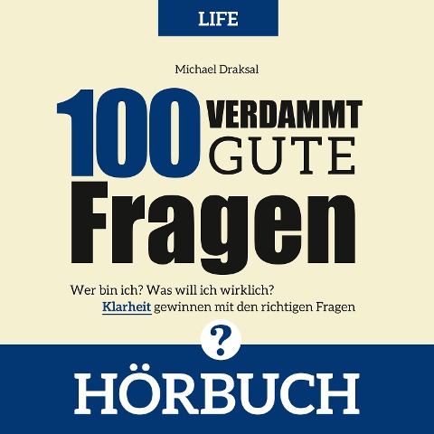 100 Verdammt gute Fragen ¿ LIFE - Michael Draksal