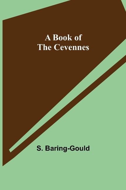 A Book of the Cevennes - S. Baring-Gould