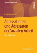 Cover-Bild zum Titel 'Adressatinnen und Adressaten der Sozialen Arbeit' von 'Gunther Graßhoff'
