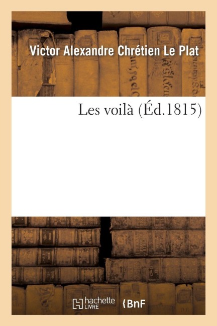 Les Voilà - Victor Alexandre Chrétien Le Plat