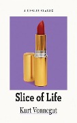 Slice of Life - Kurt Vonnegut