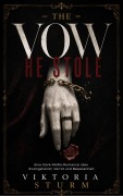 Cover-Bild zum Titel 'The Vow He Stole: Eine Dark-Mafia-Romance über Zwangsheirat, Verrat und Besessenheit' von 'Viktoria Sturm'
