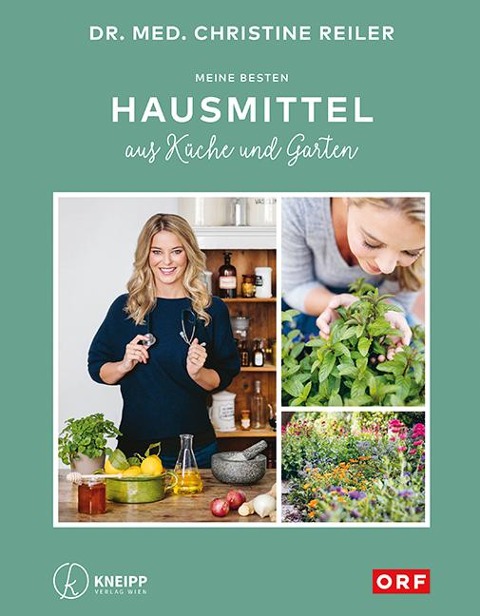 Meine besten Hausmittel aus Küche und Garten - Christine Reiler