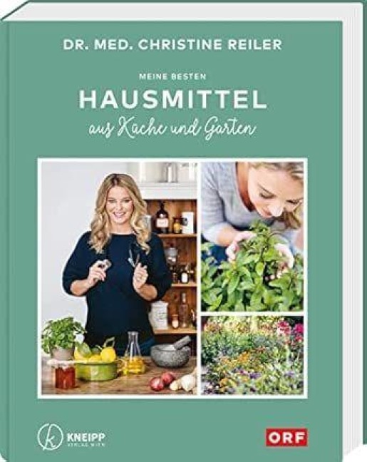 Meine besten Hausmittel aus Küche und Garten - Christine Reiler