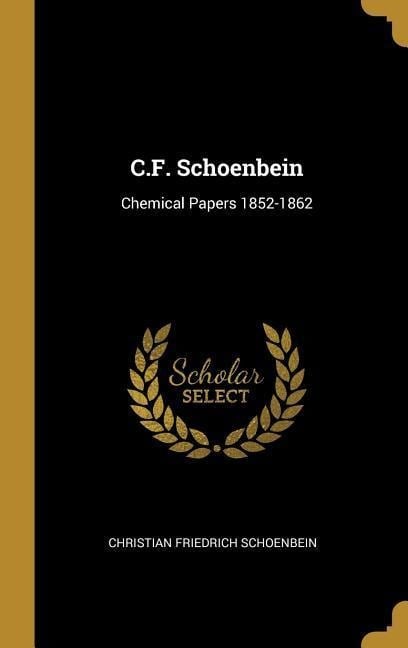 C.F. Schoenbein: Chemical Papers 1852-1862 - Christian Friedrich Schoenbein