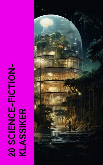 20 Science-Fiction-Klassiker - Jules Verne, Stanley G. Weinbaum, H. G. Wells, Johannes Kepler, Edward Bulwer-Lytton