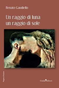 Un raggio di luna, un raggio di sole - Renato Gaudiello