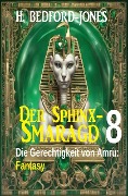 Cover-Bild zum Titel 'Die Gerechtigkeit von Amru: Fantasy: Der Sphinx Smaragd 8' von 'H. Bedford-Jones'