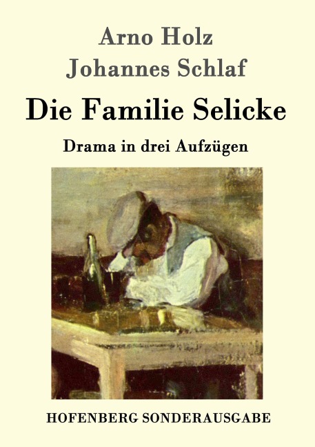 Die Familie Selicke - Arno Holz, Johannes Schlaf