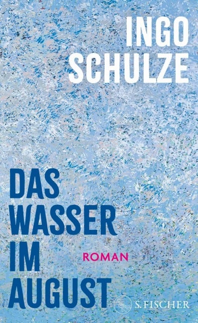 Das Wasser im August - Ingo Schulze