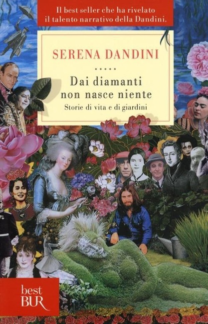 Dai diamanti non nasce niente. Storie di vita e di giardini - Serena Dandini