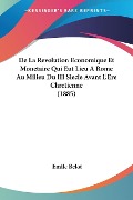 De La Revolution Economique Et Monetaire Qui Eut Lieu A Rome Au Milieu Du III Siecle Avant L'Ere Chretienne (1885) - Emile Belot