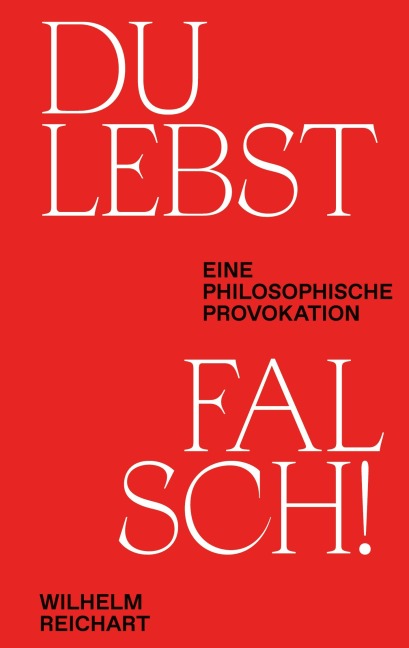 Du lebst falsch! - Wilhelm Reichart