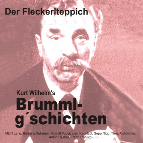 Brummlg'schichten Der Fleckerlteppich - Wilhelm Kurt