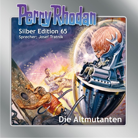 Perry Rhodan Silber Edition 65: Die Altmutanten - Clark Darlton, Hans Kneifel, Ernst Vlcek, H. G. Francis, William Voltz