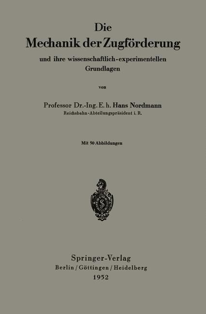 Die Mechanik der Zugförderung und ihre wissenschaftlich-experimentellen Grundlagen - Hans Normann