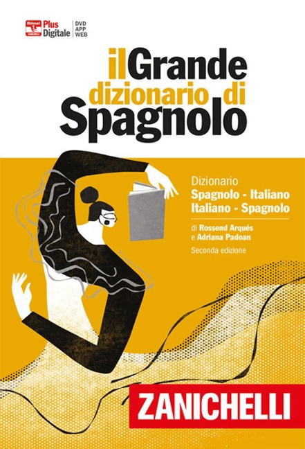 Il grande dizionario di spagnolo. Dizionario spagnolo-italiano, italiano-español. Versione plus - Rossend Arqués, Adriana Padoan