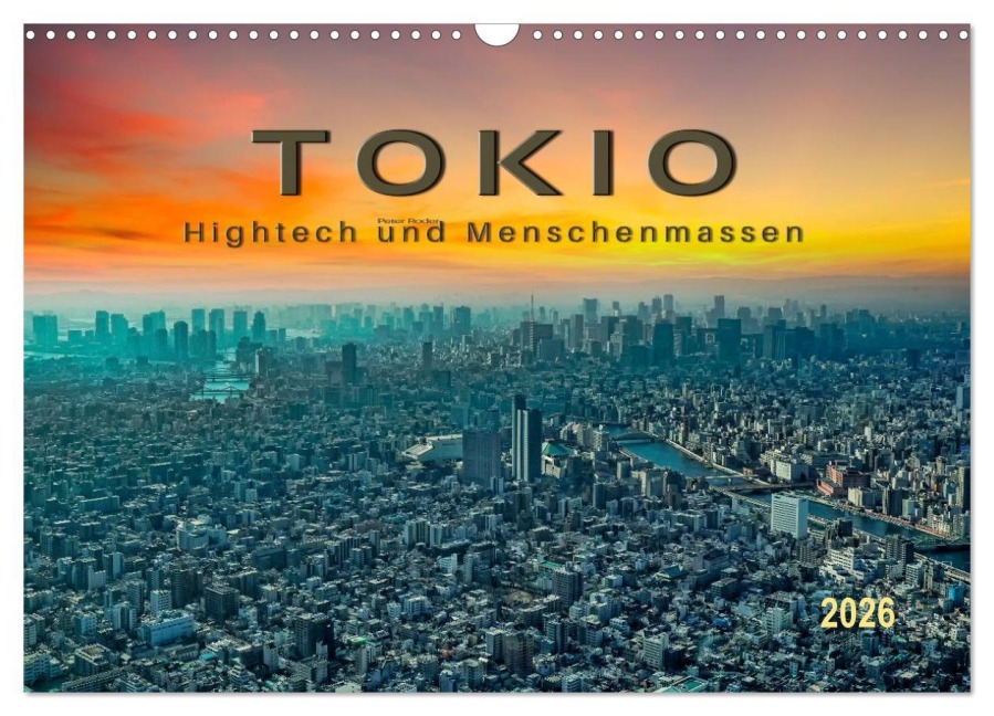 Tokio - Hightech und Menschenmassen (Wandkalender 2026 DIN A3 quer), CALVENDO Monatskalender - Peter Roder
