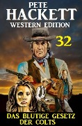 Cover-Bild zum Titel '¿Das blutige Gesetz der Colts: Pete Hackett Western Edition 32' von 'Pete Hackett'