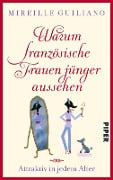 Warum französische Frauen jünger aussehen - Mireille Guiliano