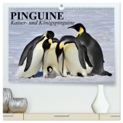 Pinguine - Kaiser- und Königspinguine (hochwertiger Premium Wandkalender 2026 DIN A2 quer), Kunstdruck in Hochglanz - Elisabeth Stanzer