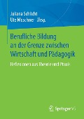 Berufliche Bildung an der Grenze zwischen Wirtschaft und Pädagogik - 