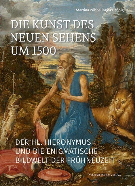 Die Kunst des neuen Sehens um 1500 - Martina Nibbeling-Wrießnig