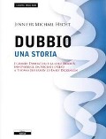 Cover-Bild zum Titel 'Il dubbio. Una storia. I grandi dubitatori e la loro eredità innovatrice, da Socrate e Gesù a Thomas Jefferson ed Emily Dickinson' von 'Jennifer M. Hecht'