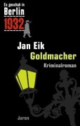 Cover-Bild zum Titel 'Es geschah in Berlin 1932 - Goldmacher' von 'Jan Eik'