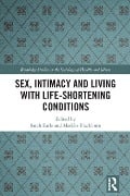 Cover-Bild zum Titel 'Sex, Intimacy and Living with Life-Shortening Conditions' von ''