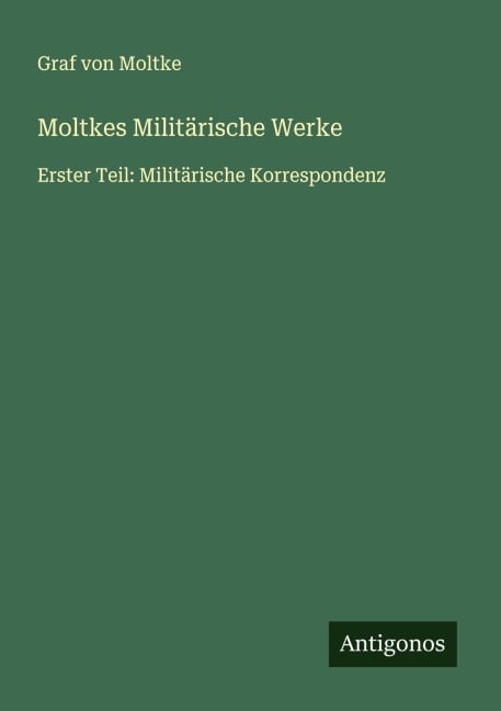 Moltkes Militärische Werke - Graf von Moltke
