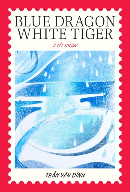 Blue Dragon, White Tiger - Tran van Dinh